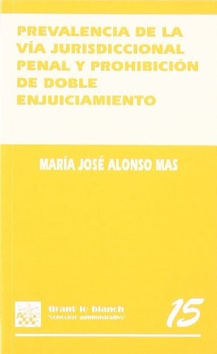 Prevalencia de la vía jurisdiccional penal y prohibición de doble enjuiciamiento
