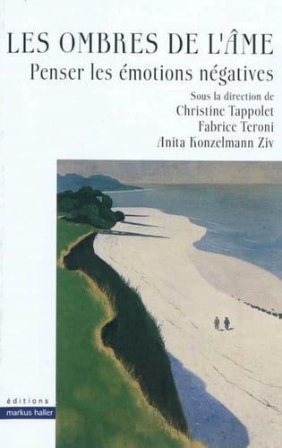 Les ombres de l'âme penser les émotions négatives