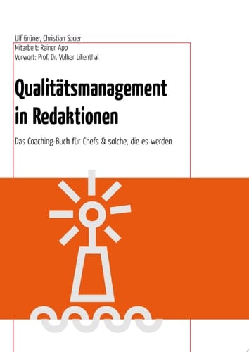 Qualitätsmanagement in Redaktionen Das Coachingbuch für Chefs & solche, die es werden