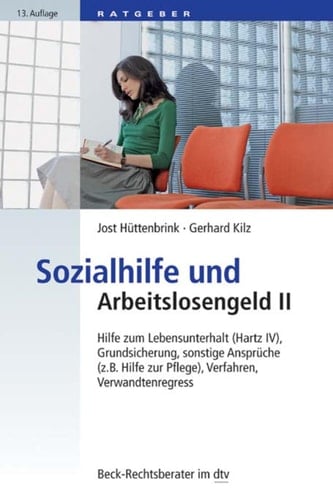 Sozialhilfe und Arbeitslosengeld II Hilfe zum Lebensunterhalt (Hartz IV), Grundsicherung, sonstige Ansprüche (z.B. Hilfe zur Pflege), Verfahren, Verwandtenregress