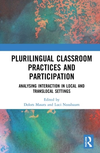 Plurilingual Classroom Practices and Participation Analysing Interaction in Local and Translocal Settings