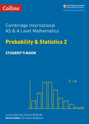 Collins Cambridge International AS and a Level - Cambridge International AS and a Level Mathematics Probability and Statistics 2 Student's Book