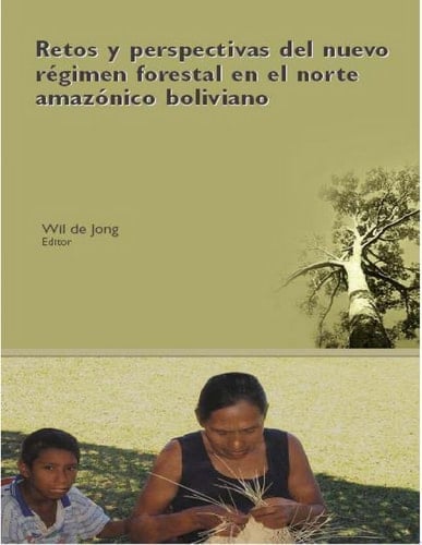 Retos y perspectivas del nuevo régimen forestal en el norte amazónico boliviano