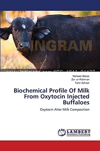 Biochemical Profile Of Milk From Oxytocin Injected Buffaloes Oxytocin Alter Milk Composition