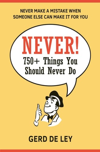 Never! Over 750 Things You Should Never Do