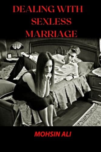 DEALING WITH SEXLESS MARRIAGE WITH MOHSIN ALI