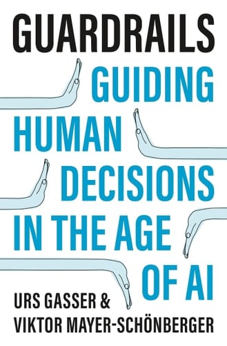 Guardrails Guiding Human Decisions in the Age of AI