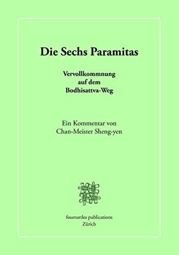 Die Sechs Paramitas Vervollkommnung auf dem Bodhisattva-Weg