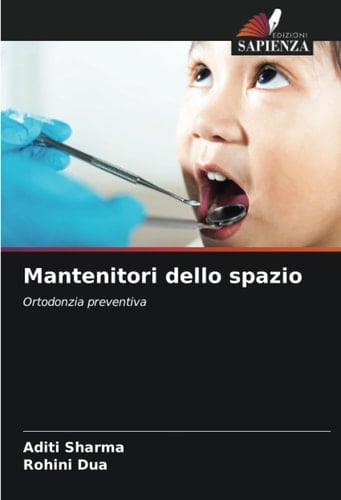 Mantenitori dello spazio: Ortodonzia preventiva (Italian Edition)