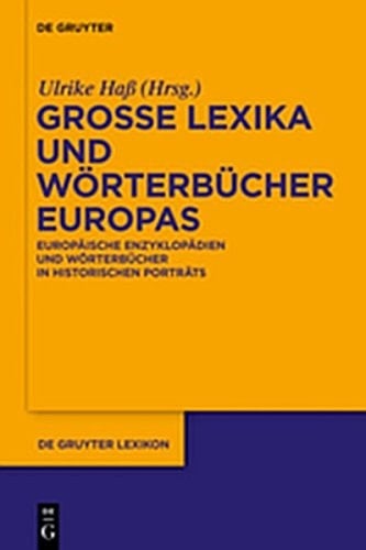 Grosse Lexika Und Worterbucher Europas: Europaische Enzyklopadien Und Worterbucher in Historischen Portrats (de Gruyter Lexikon) (German Edition)