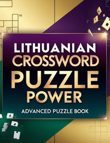 LITHUANIAN CROSSWORD PUZZLE POWER: Brain-Boosting Challenge Book for Advanced Lithuanian Language Lovers