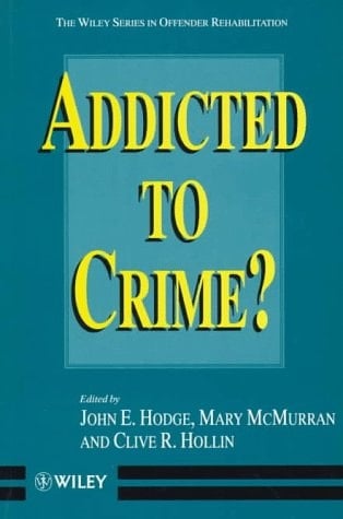 Addicted to Crime? (Wiley Series in Offender Rehabilitation)