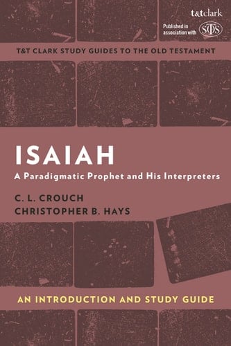 Isaiah: An Introduction and Study Guide A Paradigmatic Prophet and His Interpreters