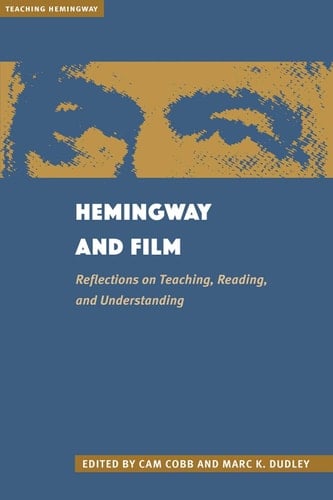 Hemingway and Film Reflections on Teaching, Reading, and Understanding