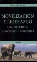 Movilizacion y liderazgo para directivos, directores y dirigentes/ Movilization and Leadership for Directives, Directors and Managers
