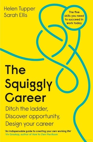 The Squiggly Career Ditch the Ladder, Discover Opportunity, Design Your Career