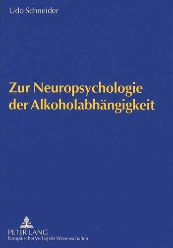 Zur Neuropsychologie der Alkoholahangigkeit Neuropsychologie ALS Integrative Kognitive Wissenschaft Zu Pathophysiologischen Modellvorstellungen der Alkoholahangigkeit