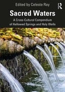 Sacred Waters A Cross-cultural Compendium of Hallowed Springs and Holy Wells
