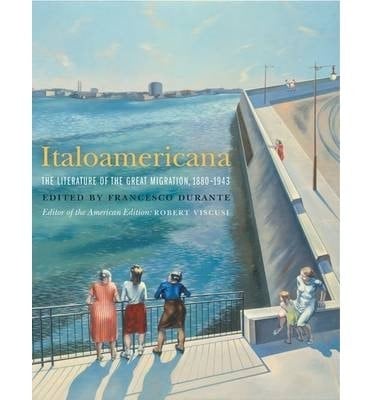 Italoamericana The Literature of the Great Migration, 1880-1943