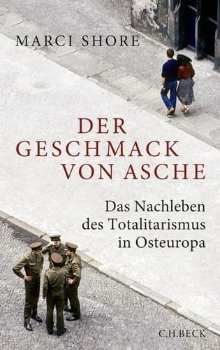 Der Geschmack von Asche das Nachleben des Totalitarismus in Osteuropa