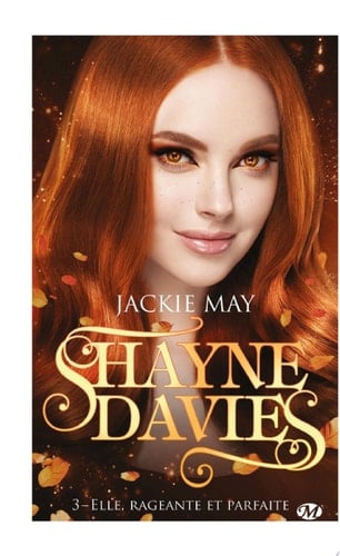 Shayne Davies, T3 : Elle, rageante et parfaite