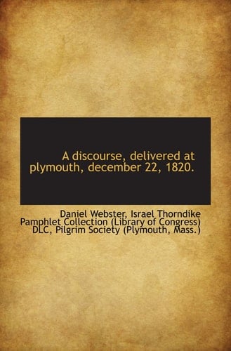 A discourse, delivered at plymouth, december 22, 1820.