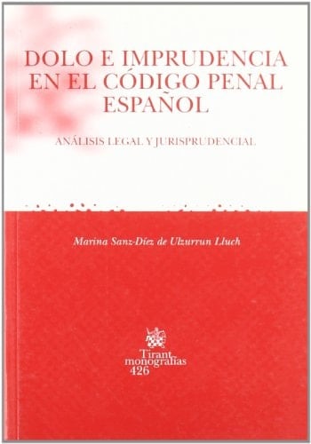 Dolo e Imprudencia en el Código Penal Español Análisis Legal y Jurisprudencial