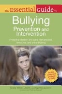 The Essential Guide to Bullying Prevention and Intervention Protecting Children and Teens from Physical, Emotional, and Online Bullying