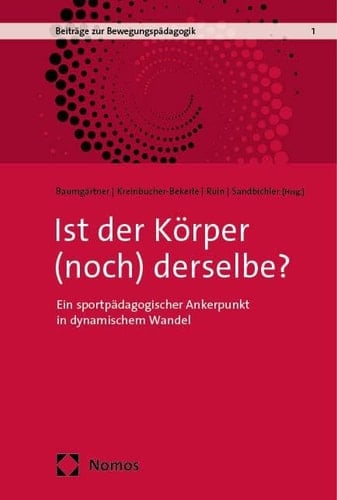 Ist der Körper (noch) derselbe? ein sportpädagogischer Ankerpunkt in dynamischem Wandel
