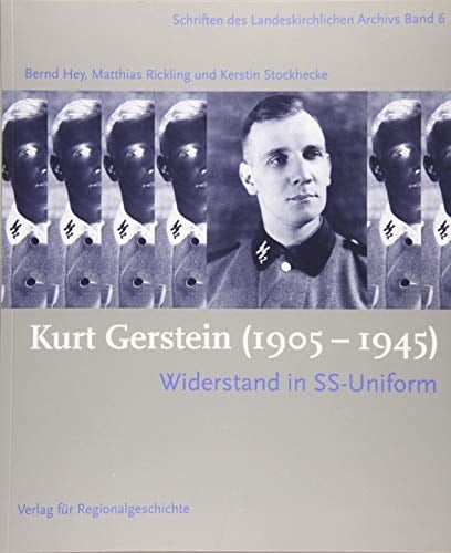Kurt Gerstein (1905-1945) Widerstand in SS-Uniform