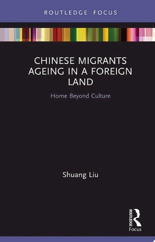 Chinese Migrants Ageing in a Foreign Land