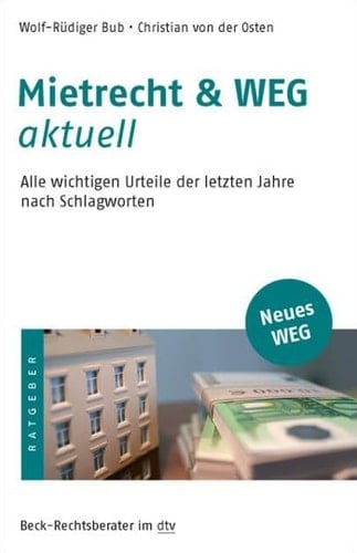 Mietrecht & WEG aktuell alle wichtigen Urteile der letzten Jahre nach Schlagworten ; [neues WEG]