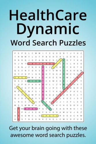 HealthCare Dynamic Word Search Puzzles: Dive into this immersive collection of 60 thoughtfully curated word search puzzles, designed to intrigue and ... anyone involved in the healthcare industry,
