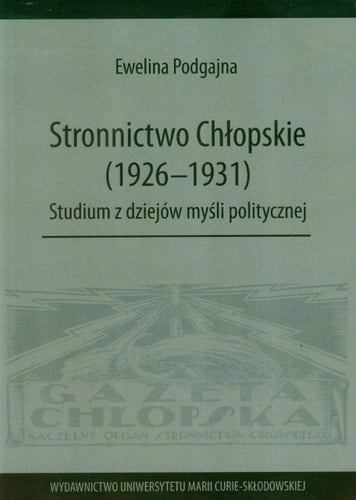 Stronnictwo Chłopskie (1926-1931) studium z dziejów myśli politycznej