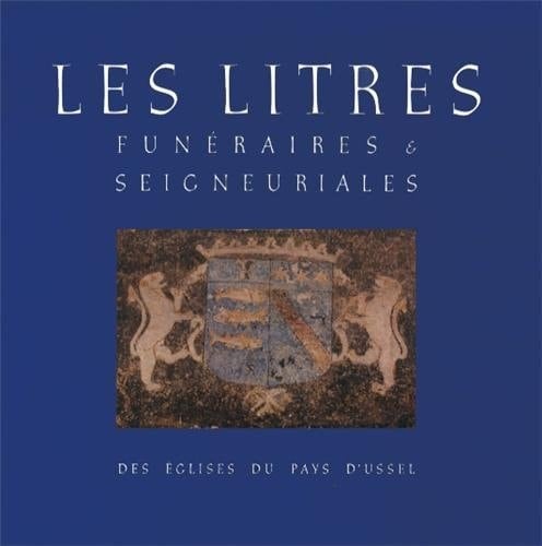 Les litres funéraires & seigneuriales des églises du pays d'Ussel