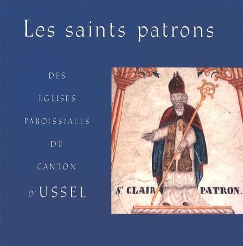 Les saints patrons des églises paroissiales du canton d'Ussel