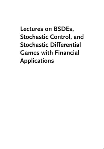 Lectures on BSDEs, Stochastic Control, and Stochastic Differential Games with Financial Applications