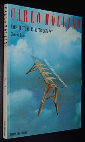 Carlo Mollino Architecture as Autobiography : Architecture, Furniture, Interior Design 1928-1973