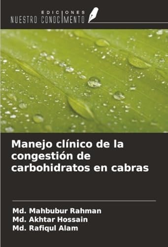 Manejo clínico de la congestión de carbohidratos en cabras (Spanish Edition)
