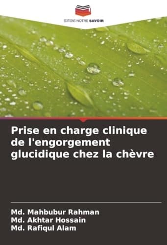Prise en charge clinique de l'engorgement glucidique chez la chèvre (French Edition)