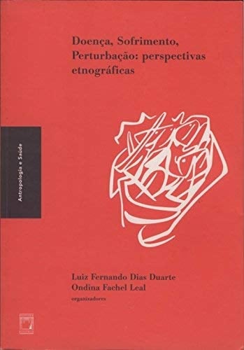Doença, sofrimento, perturbacao: Perspectivas etnográficas (Coleção Antropologia e saúde) (Portuguese Edition)