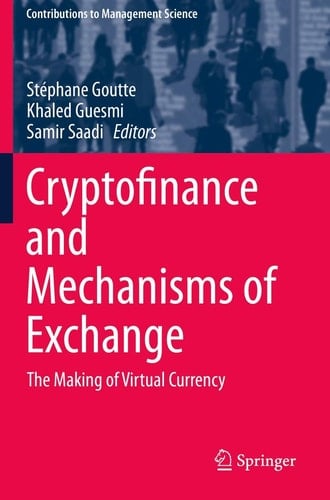 Cryptofinance and Mechanisms of Exchange The Making of Virtual Currency