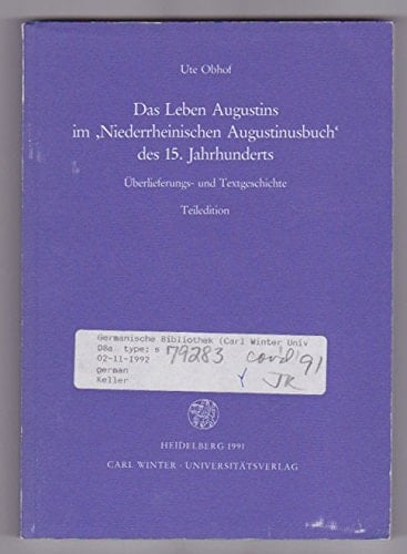 Das Leben Augustins im "Niederrheinischen Augustinusbuch" des 15. Jahrhunderts: Überlieferungs-und Textgeschichte : Teiledition (Germanische Bibliothek) (German Edition)