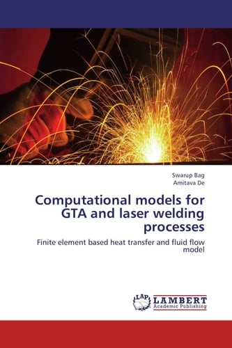 Computational Models for GTA and Laser Welding Processes Finite Element Based Heat Transfer and Fluid Flow Model