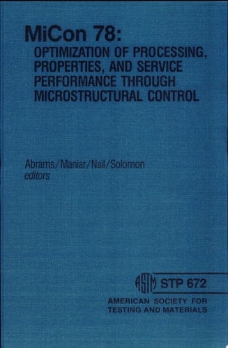 MiCon 78 Optimization of Processing, Properties and Service Performance Through Microstructural Control