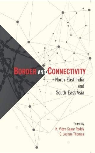 Border and Connectivity North-East India and South-East Asia