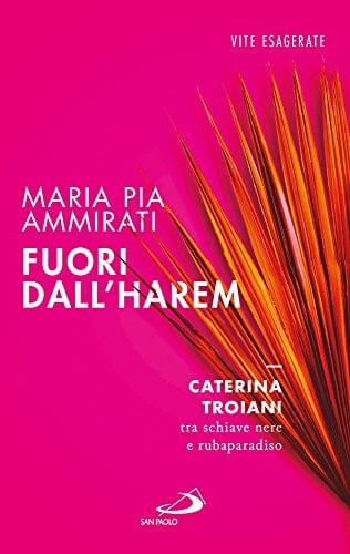 Fuori dall'harem Caterina Troiani, tra schiave nere e rubaparadiso