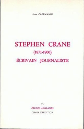 Stephen Crane (1871-1900), Ecrivain Journaliste