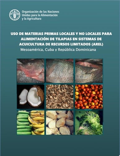 Uso de materias primas locales y no locales para alimentación de tilapias en sistemas de acuicultura de recursos limitados (AREL) - Mesoamérica, Cuba y República Dominicana