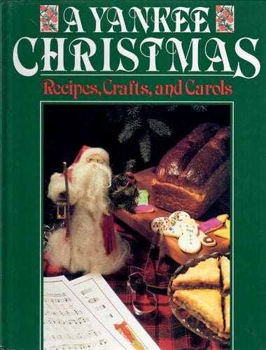 A Yankee Christmas: Recipes, Crafts, and Carols